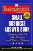 The Entrepreneur Magazine Small Business Answer Book: Solutions to the 101 Most Common Small Business Problems (Entrepreneur Magazine Series) 0471148423 Book Cover