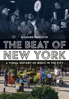 The Beat of New York: Visual History of Music in the City 1634994701 Book Cover