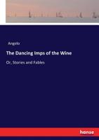 The Dancing Imps of the Wine 3744786773 Book Cover