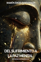 Del sufrimiento a La Paz mental: Extremo sufrimiento B0FYHYZTSG Book Cover