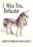 I Miss You, Delicate (The Sad, Sweet One) 1943977607 Book Cover