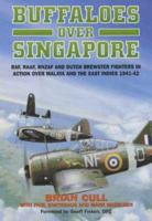 Buffaloes Over Singapore: RAF, RAAF, RNZAF and Dutch Brewster Fighters in Action Over Malaya and the East Indies 1941-42 1904010326 Book Cover