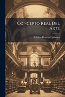 Concepto Real Del Arte, En La Literatura (1905) 1148220542 Book Cover