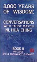 8000 Years of Wisdom: Conversations with Taoist Master Ni, Hua Ching: (Includes Sex and Pregnancy Guidance) Bk. 2 0937064084 Book Cover