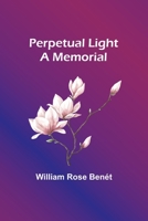 Perpetual Light: a memorial 9357724656 Book Cover