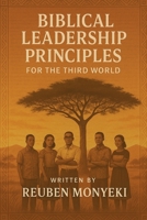 Biblical Leadership Principles For the Third world B0FL1KXCKK Book Cover