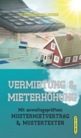 Vermietung & Mieterh�hung: Mit Anwaltsgepr�ftem Mustermietvertrag & Mustertexten 3947201443 Book Cover