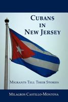 Cubans in New Jersey: Migrants Tell Their Stories 193745200X Book Cover