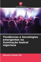 Tendências e tecnologias emergentes na iluminação teatral nigeriana (Portuguese Edition) 6207673425 Book Cover