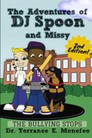 The Adventures of DJ Spoon and Missy the Bullying Stops 2nd Edition: The Adventures of DJ Spoon and Missy: The Bullying Stops 2nd Edition 1987615158 Book Cover