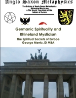 Germanic Spirituality and Rhineland Mysticism - The Spiritual Secrets of Europe 1105489604 Book Cover