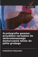Scyntygrafia gamma: przydatne narzedzie do ukierunkowanego dostarczania leków do jelita grubego (Polish Edition) 6209885756 Book Cover