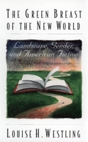 The Green Breast of the New World: Landscape, Gender, and American Fiction 082035239X Book Cover