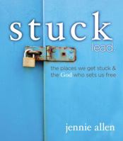 Stuck Bible Study Leader's Guide: The Places We get Stuck and   the God Who Sets Us Free 0529109999 Book Cover