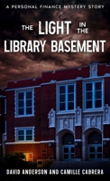 The Light in the Library Basement: A Personal Finance Mystery Story B0FWYZ5TRT Book Cover