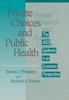 Private Choices and Public Health: The AIDS Epidemic in an Economic Perspective 0674707389 Book Cover