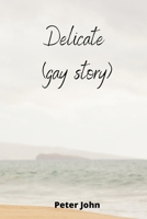 Delicate (gay story) 8211215187 Book Cover