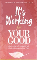 It's Working for Your Good 1955063125 Book Cover