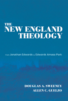 The New England Theology 1498220932 Book Cover