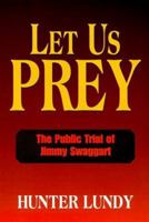 Let Us Prey: The Public Trial of Jimmy Swaggart 1885478704 Book Cover