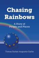 Chasing Rainbows: A Story of People and Places 1800314833 Book Cover