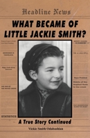 What Became of Little Jackie Smith?: A True Story Continued 0970910215 Book Cover