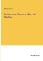 Lectures on the Diseases of Infancy and Childhood 101672408X Book Cover