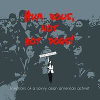 Hum Bows, Not Hot Dogs: Memoirs of a Savvy Asian American Activist 1634050053 Book Cover