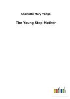 The Young Stepmother, or, A Chronicle of Mistakes 1514659492 Book Cover