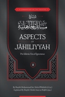A Commentary on the treatise: Aspects of Jahiliyyah (Pre-Islamic Era of Ignorance) B0GXF7GBJW Book Cover