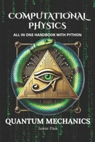 Computational Physics - Quantum Mechanics: Comprehensive All in One Handbook With Python B0DSJQXNWY Book Cover