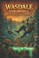 Wasdale Camp Michaels: No Crying While Ziplining B0H157KFPS Book Cover