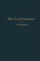 Die Ventilatoren: Berechnung, Entwurf Und Anwendung 366236011X Book Cover