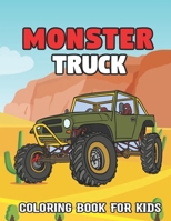 Monster Truck Coloring Book For Kids: The Most Wanted Monster Truck Coloring Activity Book With Over 50 Unique Drawing Illustrations Designs For Kids. ... imagination, and fine motor skills. B08ZBM2T4C Book Cover