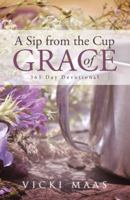 A Sip from the Cup of Grace: 365 Day Devotional 1512765589 Book Cover