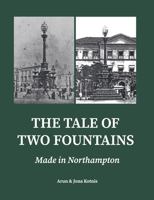 The Tale of Two Fountains: Made in Northampton B0CG8RXSV8 Book Cover