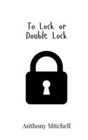 To Lock or Double Lock 9908019791 Book Cover