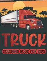 Truck Coloring Book For Kids.: Cool Big Vehicle Trucks Coloring Book for kids & toddlers - coloring book for Boys Girls Fun Coloring book for kids ages B08SH1CFKL Book Cover