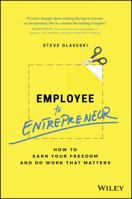 Employee to Entrepreneur: How to Earn Your Freedom and Do Work that Matters 0730363864 Book Cover