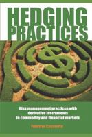 HEDGING PRACTICES: Risk Management Practices with Derivative Instruments in Commodity and Financial Markets 1980513473 Book Cover
