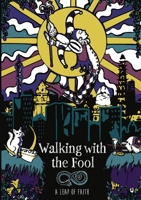Walking with the Fool: A Leap Of Faith 173658832X Book Cover