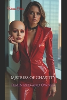 Mistress of Chastity: Feminized and Owned B0DYVP6ZHP Book Cover