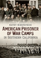 American Prisoner of War Camps in Southern California 1634990692 Book Cover