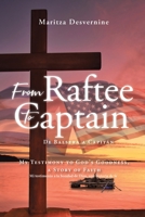 From Raftee to Captain; De Balsera a Capitán: My Testimony to God's Goodness, a Story of Faith; Mi testimonio a la bondad de Dios, una historia de fe B0GTRVSPFP Book Cover