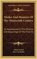 Modes And Manners Of The Nineteenth Century: As Represented In The Pictures And Engravings Of The Time V1 1162964472 Book Cover