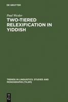 Two-Tiered Relexification in Yiddish: Jews, Sorbs, Khazars, and the Kiev-Polessian Dialect (Trends in Linguistics. Studies and Monographs, 136) 3110172585 Book Cover