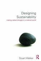 Designing Sustainability: Making Radical Changes in a Material World 0415744121 Book Cover