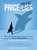 Price Truths: What most agents won't tell you, or don't know, about price positioning your home 1648719759 Book Cover