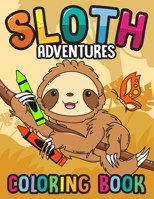 Sloth Adventures Coloring Book: 24 Awesome Unique Funny Cute Sloths Coloring pages for kids of all ages! 1691776467 Book Cover