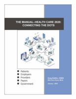 The Manual - Health Care 2020: Connecting the Dots 0986377317 Book Cover